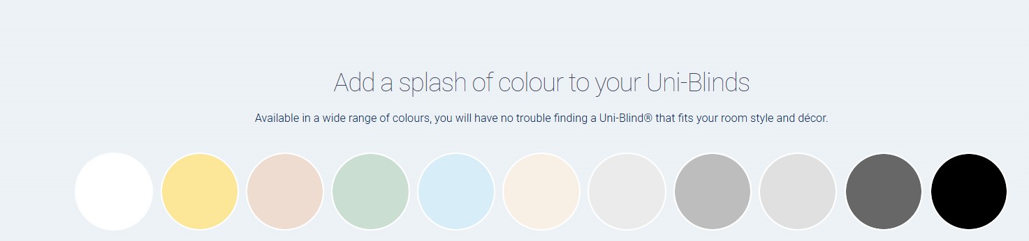 Integral blind colour range including white, cream, pastel, grey and black shades